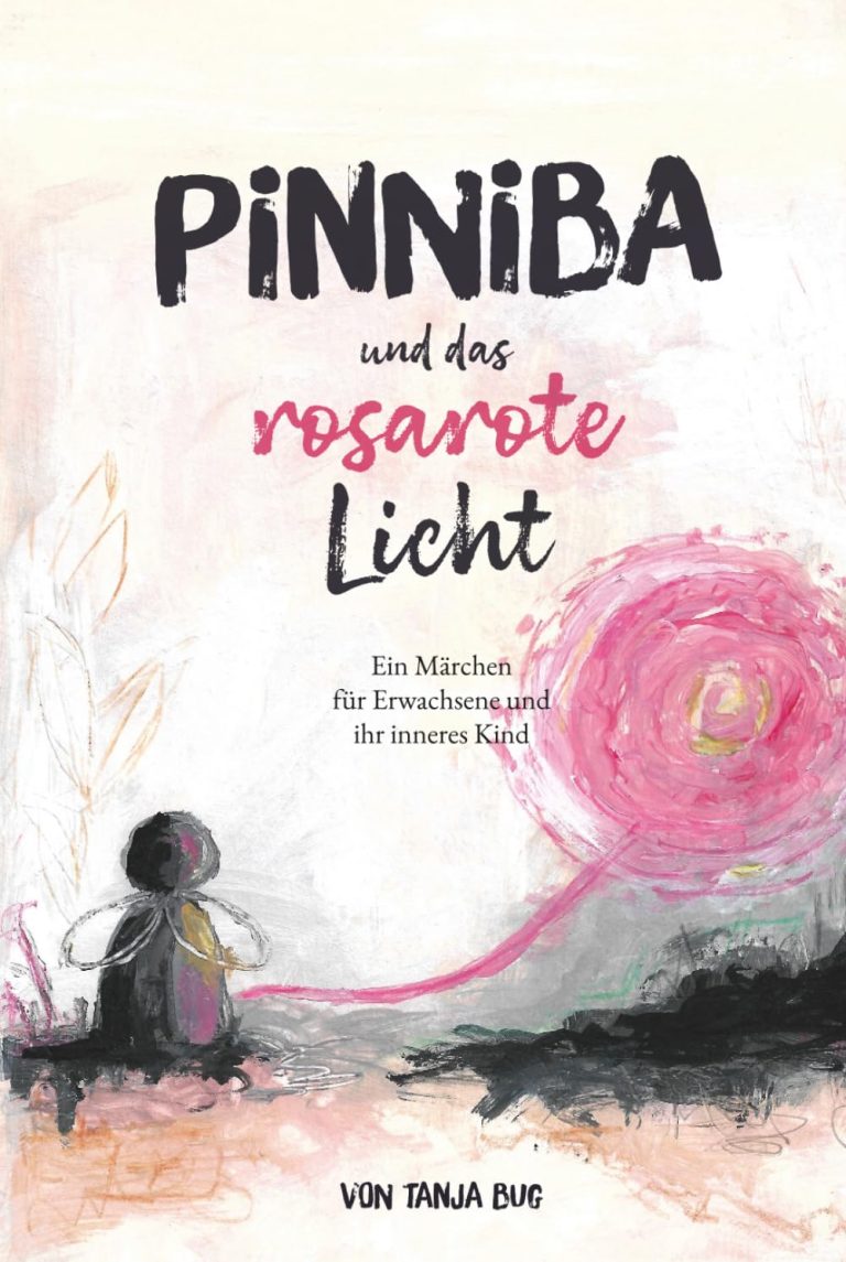 Pinniba und das rosarote Licht: Märchen über Anderssein & das innere Kind